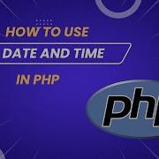 How To Use Date And Time In Php Php Programming