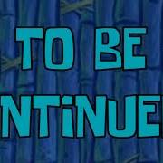 To Be Continued SpongeBob Time Card