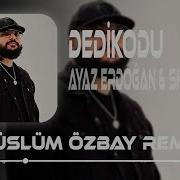 Ayaz Erdoğan Shawty Dedikodu Müslüm Özbay Remix Bu Bi Yangın Aramıyorum Başı Sonu