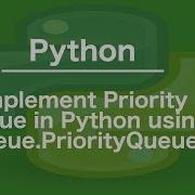 Implement Priority Queue In Python Using Queue PriorityQueue