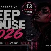 Dark Progressive Deep House 2026 Original Songs Underground Late Night FULL HD