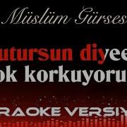Unutursun Diye KARAOKE