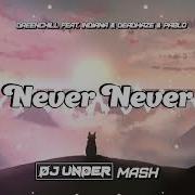 Dreenchill Feat Indiana Deadhaze Pablo Never Never DJ UNDER MASH
