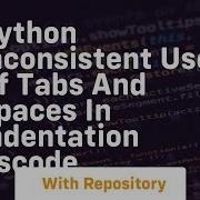 Python Inconsistent Use Of Tabs And Spaces In Indentation Vscode