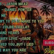 IM YOURS JASON MRAZ Smooth Reggae Playlist Chill Feel Good Songs