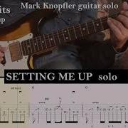 Setting Me Up Dire Straits Mark Knopfler Guitar Solo With Tab