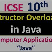 ICSE 10th Computer Application Constructor Overloading In Java With Examples