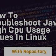 How To Troubleshoot Java High Cpu Usage Issues In Linux