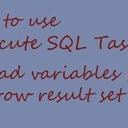 SSIS Execute SQL Task Single Row Result Set To Load Into Variables