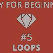 Ruby For Beginners 5 Loops For While Do Do While
