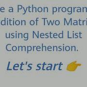 Python Program For Addition Of Two Matrices Using Nested List Comprehension Python Coding