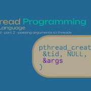 C Pthreads Tutorial Passing Arguments To Threads Single Multiple Explained