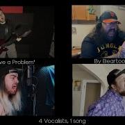 I Have A Problem Beartooth Cover Feat Adam Wilson Taylor Anhorn Nic Quinones