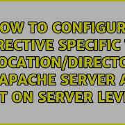How To Configure Location Directive Specific To A Location Directory On Apache Server And Not