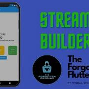 StreamBuilder Flutter The Forgotten Flutter Show Episode 10