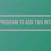 A Program To Add Two Integers With C