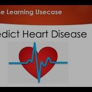 Predicting Heart Disease Using Machine Learning