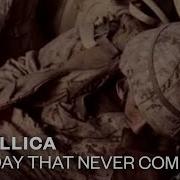 Metallica The Day That Never Comes Official Music Video
