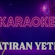Serkan Kaya Hatıran Yeter KARAOKE