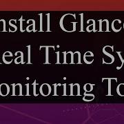 Installing Glances Real Time Linux System Monitoring Tool