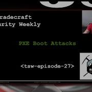 PXE Boot Attacks Tradecraft Security Weekly 27