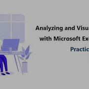 Analyzing And Visualizing Data With Microsoft Excel 70 779 Practice Questions