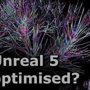 Is The Unreal 5 Engine Unoptimised