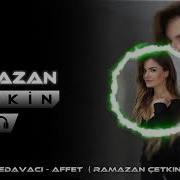 Derya Bedavacı Affet Ramazan Çetkin Remix Remix Tiktok