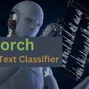 Создание классификатора текста с помощью PyTorch пошаговое руководство