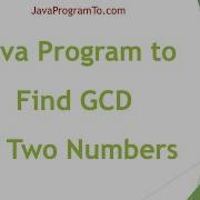 Find The Greatest Common Divisor GCD Of The Two Numbers By Using Recursion Java