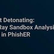 Start Detonating VMRay Sandbox Analysis Now In PhishER