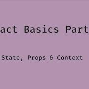 React Basics 3 Context Props State