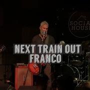 Franco I Next Train Out I Live Social House I 11 29 2022