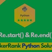HackerRank Re Start Re End Problem Solution In Python Python Solutions Programmingoneonone