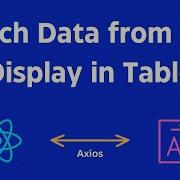 How To Fetch Data From API Using React JS And Display In Table Using Axios Library