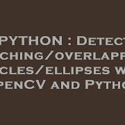 PYTHON Detect Touching Overlapping Circles Ellipses With OpenCV And Python