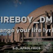 Fireboy DML Change Your Life Lyrics