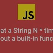 How To Repeat A String N Number Of Times In JavaScript