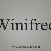 How To Say Winifred