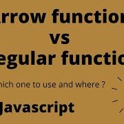Javascript Arrow Function Vs Regular Functions All You Need To Know Which To Use And Where