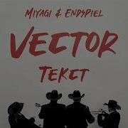 Miyagi Эндшпиль Vector Lyrics
