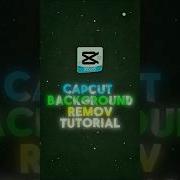 Capcut Remove Background Capcut Edite Remove Background Short