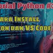 Tutorial Python 1 Cara Install Python Dan Visual Studio Code Tutorial Pemrograman Python Dasar
