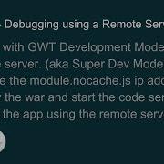 GXT 101 Debugging Using A Remote Server