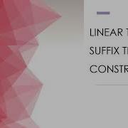 Suffix Trees Linear Time Construction Ukkonen S Algorithm