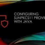 Java Cryptography Configuring SunPKCS11 Provider