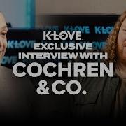 Cochren Co Talks Running Home Redemption The Power Of The Cross Interview With K LOVE