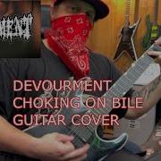 Devourment Choking On Bile Guitar Cover