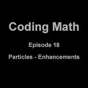 Coding Math Episode 18 Particles Enhancements