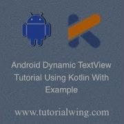 Tutorialwing Android Kotlin Dynamic Textview Output